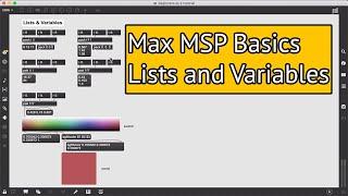 Max MSP Tutorial -- The Absolute Basics pt 2 -- Lists and Variables