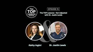 The TOP Lessons - Get Adjusted with Dr. Justin Lewis