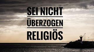 Don't be overly religious / Sei nicht überzogen religiös ( Paul Washer )