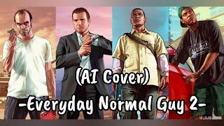 Franklin, Michael , Trevor , Lamar - Everyday normal Guy 2 (AI Cover)