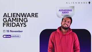 Alienware Gaming Fridays ft. Assassins ARMY | 15 November | EAFC