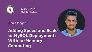 Adding Speed and Scale to MySQL Deployments With In-Memory Computing - Denis Magda (GridGain)