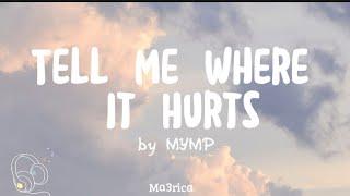 Tell Me Where It Hurts - By MYMP (lyrics)