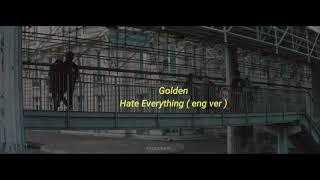 Golden (골든) - Hate Everything ( eng ver/lyrics )