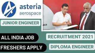 ASTERIA AEROSPACE |JUNIOR ENGINEER | PERMANENT JOB | RECRUITMENT 2021 |