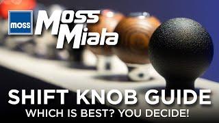 Shift Knob Guide - Moss Miata - Which is Best? You decide!