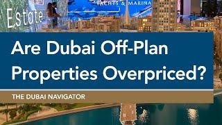 Are Dubai Off-Plan Properties Overpriced (Relative to Ready Properties)?