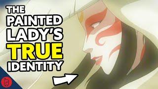 The Painted Lady's TRUE Identity [Avatar The Last Airbender Theory]