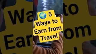 How to Earn While Traveling – 5 Smart Ways! ||  Travel দিয়া Income Possible! || #travelandtourinfo