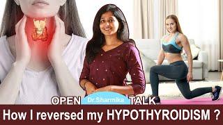 How I reversed my HYPOTHYROIDISM ?  | Open Talks #drsharmika #thyroid #cure #vp