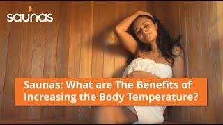 Saunas: What are The Benefits of Increasing the Body Temperature?