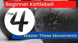 Top 4 Beginner Kettlebell Movements