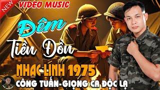 ĐÊM TIỀN ĐỒN - CÔNG TUẤN BOLEROLK Nhạc Lính 1975 Tuyển ChọnNHẠC VÀNG XƯA HẢI NGOẠI ĐỘC LẠ 2025