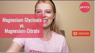 Magnesium Glycinate vs. Magnesium Citrate - What Is Best During Perimenopause?