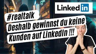 LinkedIn Kunden gewinnen - das ist der Hauptgrund warum viele scheitern.