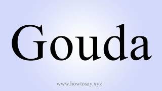 How to Say Gouda