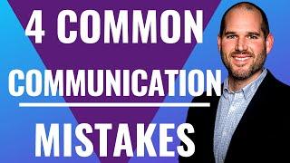 4 Common Communication Mistakes