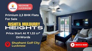 Rishita Mulberry Heights in Sushant Golf City | ️7428092718 | 2, 3 BHK Flats For Sale Lucknow