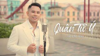 QUÂN TỬ Ý | LÊ BẢO BÌNH | OFFICIAL MUSIC VIDEO