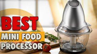 Best Mini Food Processor in 2021 – Use This Even In the Tiniest Kitchens!