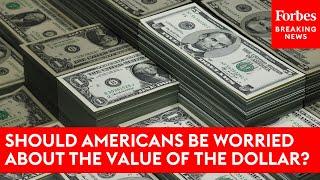 Should Americans Be Worried About The Value Of The Dollar?