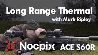 Long Range Thermal with Mark Ripley - NocPix Ace S60R Thermal Imaging