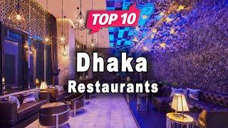 Top 10 Restaurants to Visit in Dhaka | Bangladesh - English