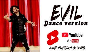 Evil version Dance | Ajay Poptron #Shorts