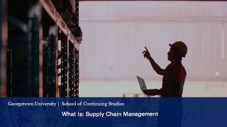 What Is: Supply Chain Management