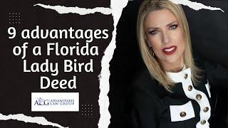 9 advantages of a Florida Enhanced Life Estate Deed a/k/a Lady Bird Deed
