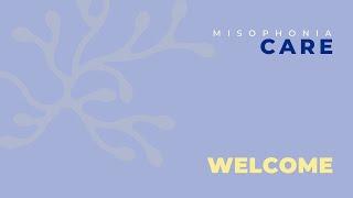CARE for Misophonia Day • Welcome Introduction