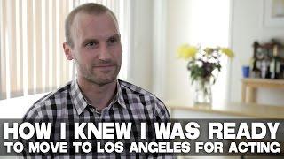 How I Knew I Was Ready To Move To Los Angeles For Acting by Anthony Fanelli