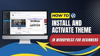 How To Install And Activate Theme In WordPress For Beginners