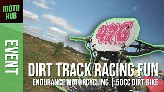 Endurance Motorcycling | Dirt Track Racing Fun | 50cc Dirt Bikes