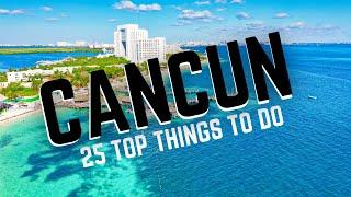 25 TOP Things to do in CANCUN