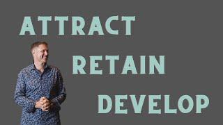 Attract, Retain, Develop Series - 3 Core Topics