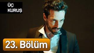 Üç Kuruş 23. Bölüm