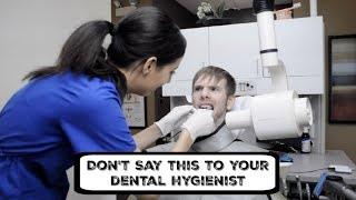 Things you should NEVER say at the dentist (part 2)