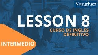 Lección 8 - Nivel intermedio | Curso Vaughan para Aprender Inglés Gratis