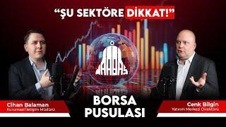 GELİŞMELER ANLIK DEĞİŞİYOR! - Cenk Bilgin Borsa Pusulası