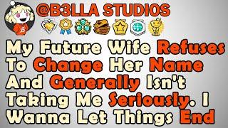 My Future Wife Doesn't Want To Change Her Name After Marriage ️ Reddit Story