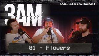 81 - Flowers | The 3AM Scary Stories Podcast