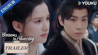 EP01-06 Trailer: She saved the man who would ruin her family soon | Blossoms in Adversity | YOUKU