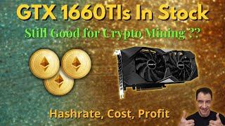 GTX 1660TIs in stock | Still good for Crypto Mining? | Hashrate, Cost, Profit