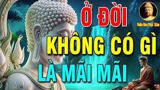 Đời Vô Thường Không Gì Là Mãi Mãi, Có Hợp Rồi Sẽ Có Tan #  RẤT HAY - Vườn Hoa Phật Giáo