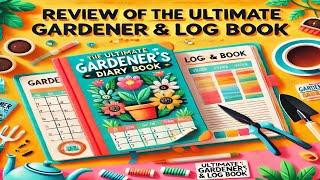 The Ultimate Tool for Allotment Gardening: A Review of the Gardener's Diary and Log Book