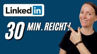 Erfolgreiches LinkedIn Marketing! Perfekte 30 Minuten Routine für die Kundengewinnung!