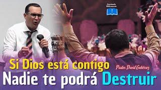 HOY Si DIOS ESTÁ CONTIGO NADIE TE PODRÁ DESTRUIR - Pastor David Gutiérrez