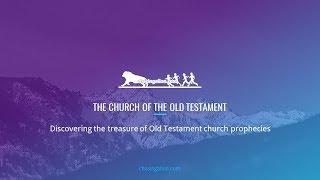 The Church of the Old Testament [Discovering the Treasure of Old Testament Church Prophecies]