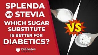 Splenda Vs. Stevia: Which Sugar Substitute Is Better for Glucose Control?